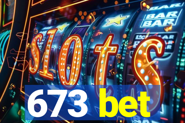 673 bet